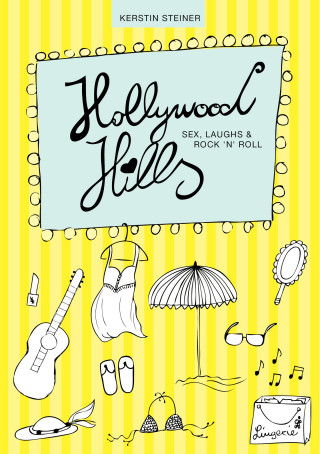 Kerstin Steiner: Hollywood Hills - Sex, Laughs & Rock 'n' Roll