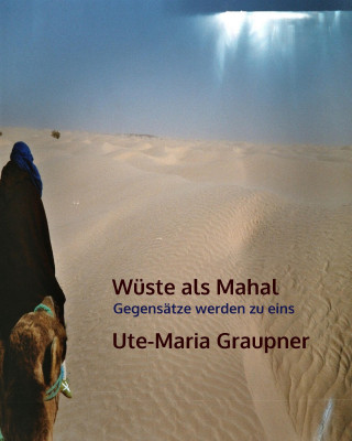 Ute-Maria Graupner: Wüste als Mahal
