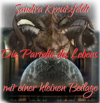 Sandra Kreutzfeldt: Die Parodie des Lebens