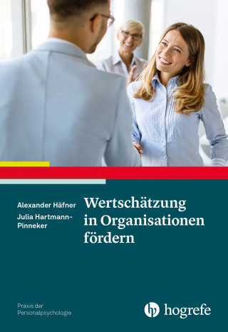 Alexander Häfner, Julia Hartmann-Pinneker: Wertschätzung in Organisationen fördern