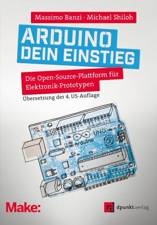 Massimo Banzi, Michael Shiloh: Arduino – dein Einstieg