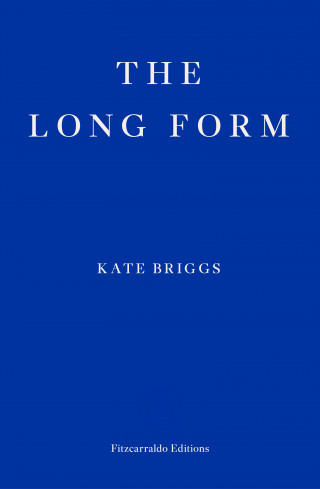 Kate Briggs: The Long Form