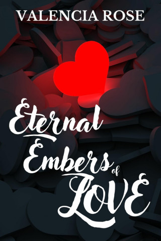 Valencia Rose: Eternal Embers Of Love