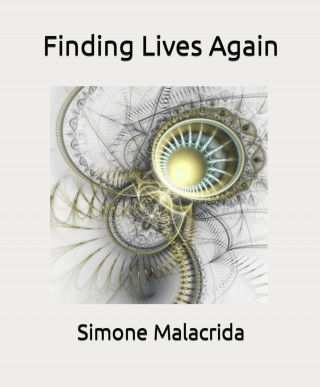 Simone Malacrida: Finding Lives Again