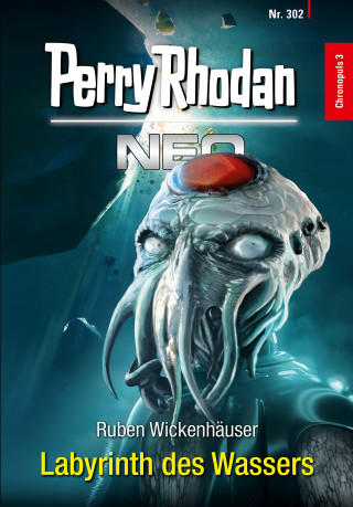 Ruben Wickenhäuser: Perry Rhodan Neo 302: Labyrinth des Wassers