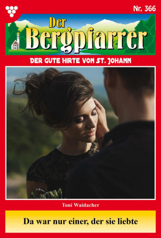 Toni Waidacher: Da war nur einer, der sie liebte