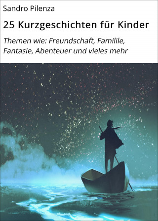 Sandro Pilenza: 25 Kurzgeschichten für Kinder