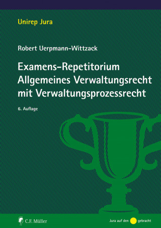 Robert Uerpmann-Wittzack: Examens-Repetitorium Allgemeines Verwaltungsrecht mit Verwaltungsprozessrecht