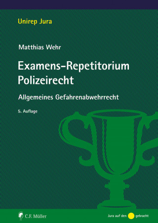 Matthias Wehr: Examens-Repetitorium Polizeirecht