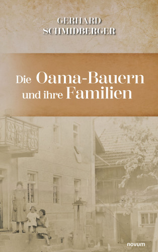Gerhard Schmidberger: Die Oama-Bauern und ihre Familien