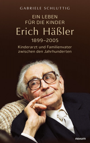 Gabriele Schluttig: Ein Leben für die Kinder – Erich Häßler 1899–2005