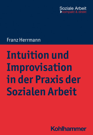 Franz Herrmann: Intuition und Improvisation in der Praxis der Sozialen Arbeit