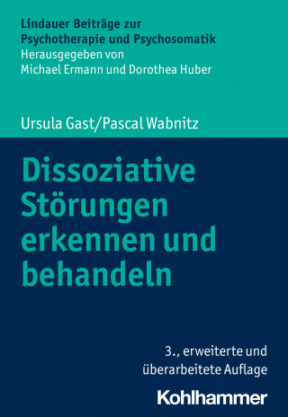 Ursula Gast, Pascal Wabnitz: Dissoziative Störungen erkennen und behandeln