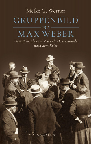 Meike G. Werner: Gruppenbild mit Max Weber