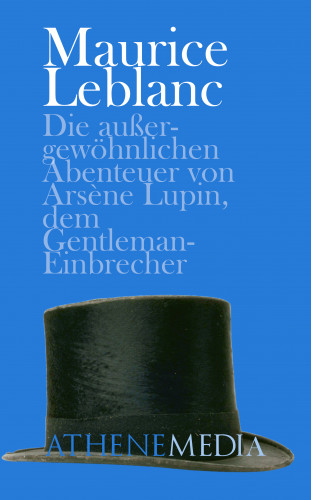 Maurice Leblanc: Die außergewöhnlichen Abenteuer von Arsène Lupin, dem Gentleman-Einbrecher