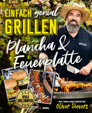 Oliver Sievers: Einfach genial Grillen: Plancha & Feuerplatte