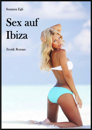 Susanna Egli: Sex auf Ibiza