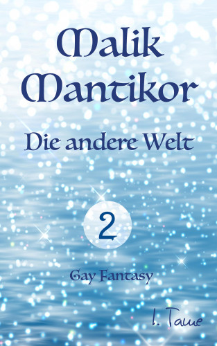 I. Tame: Malik Mantikor: Die andere Welt