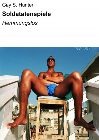 Gay S. Hunter: Soldatatenspiele