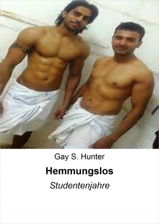 Gay S. Hunter: Hemmungslos