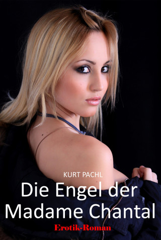 Kurt Pachl: Die Engel der Madame Chantal
