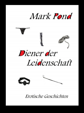 Mark Pond: Diener der Leidenschaft