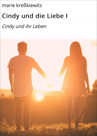 marie kreßkiewitz: Cindy und die Liebe I