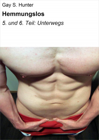 Gay S. Hunter: Hemmungslos