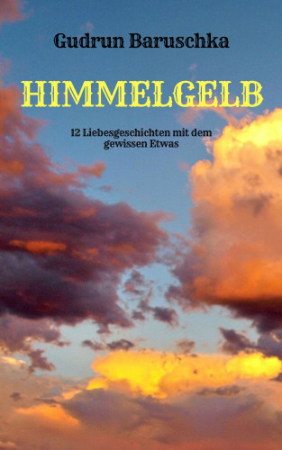 Gudrun Baruschka: Himmelgelb