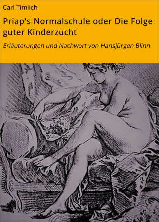 Carl Timlich: Priap's Normalschule oder Die Folge guter Kinderzucht
