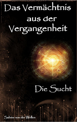 Sabine von der Wellen: Das Vermächtnis aus der Vergangenheit