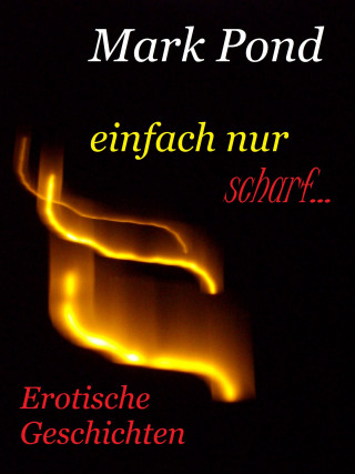 Mark Pond: Einfach nur scharf