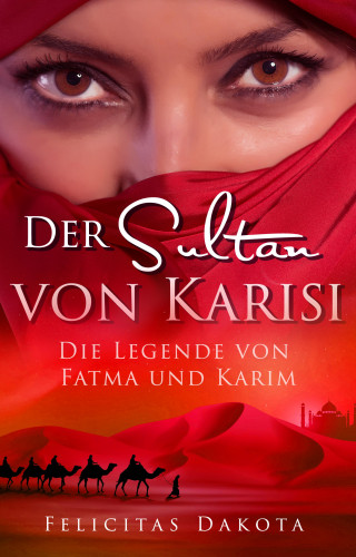Felicitas Dakota: Der Sultan von Karisi