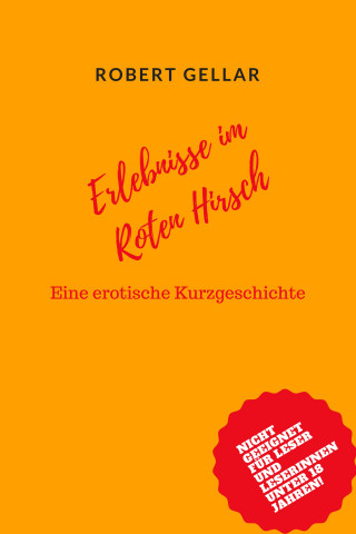 Robert Gellar: Erlebnisse im Roten Hirsch