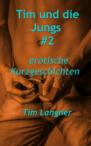 Tim Langner: Tim und die Jungs #2