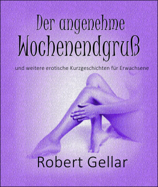 Robert Gellar: Der angenehme Wochenendgruß