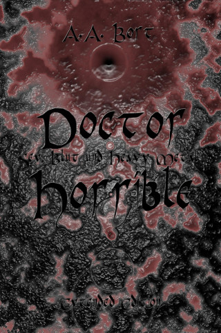 A.A. Bort: Doctor Horrible Sex, Blut und Heavy Metal