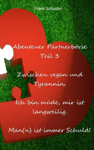 Frank Schuster: Abenteuer Partnerbörse Teil 3 - Zwischen vegan und Tyrannin