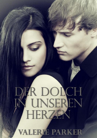 Valerie Parker: Der Dolch in unseren Herzen