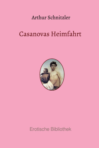 Arthur Schnitzler: Casanovas Heimfahrt