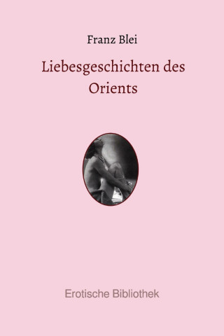 Franz Blei: Liebesgeschichten des Orients