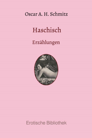 Oscar Adolf Hermann Schmitz: Haschisch