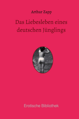 Arthur Zapp: Das Liebesleben eines deutschen Jünglings