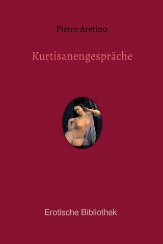 Pietro Aretino: Kurtisanengespräche