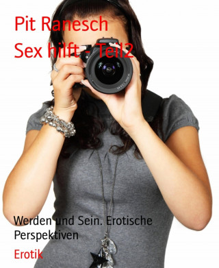 Pit Ranesch: Sex hilft - Teil2