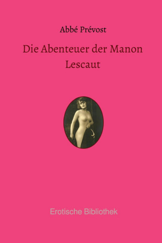 Abbé Prevost: Die Abenteuer der Manon Lescaut