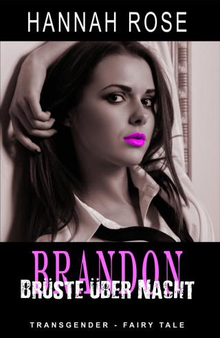 Hannah Rose: Brandon - Brüste über Nacht