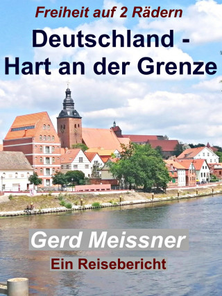 Gerd Meissner: Deutschland - Hart an der Grenze