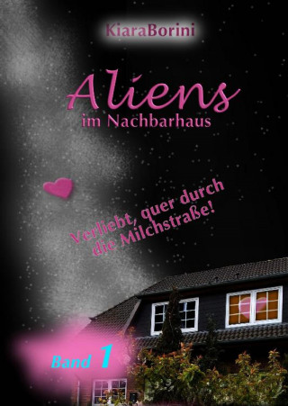 Kiara Borini: Aliens im Nachbarhaus