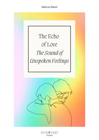 Marius Rasol: The Echo of Love - The Sound of Unspoken Feelings